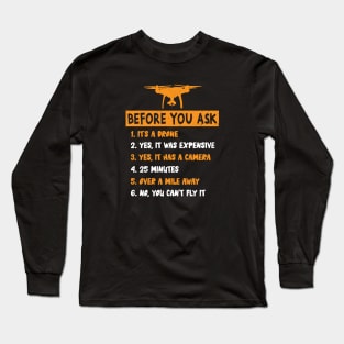 Before You Ask" Yes It's A Drone Funny Drone Pilot Long Sleeve T-Shirt